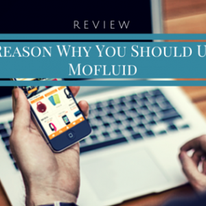 8 Reason Why You Should Use Mofluid – Review