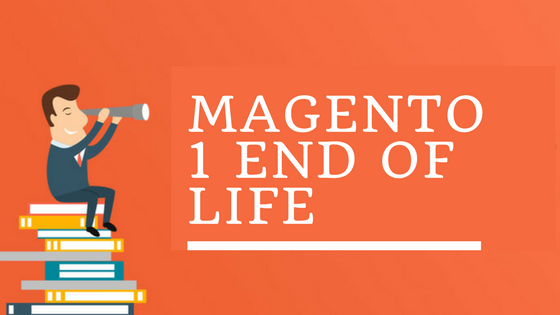 Magento 1 End of Life Magento 1 End of Life